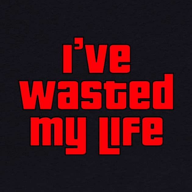 GTA Wasted: I've Wasted My Life by Fanboys Anonymous